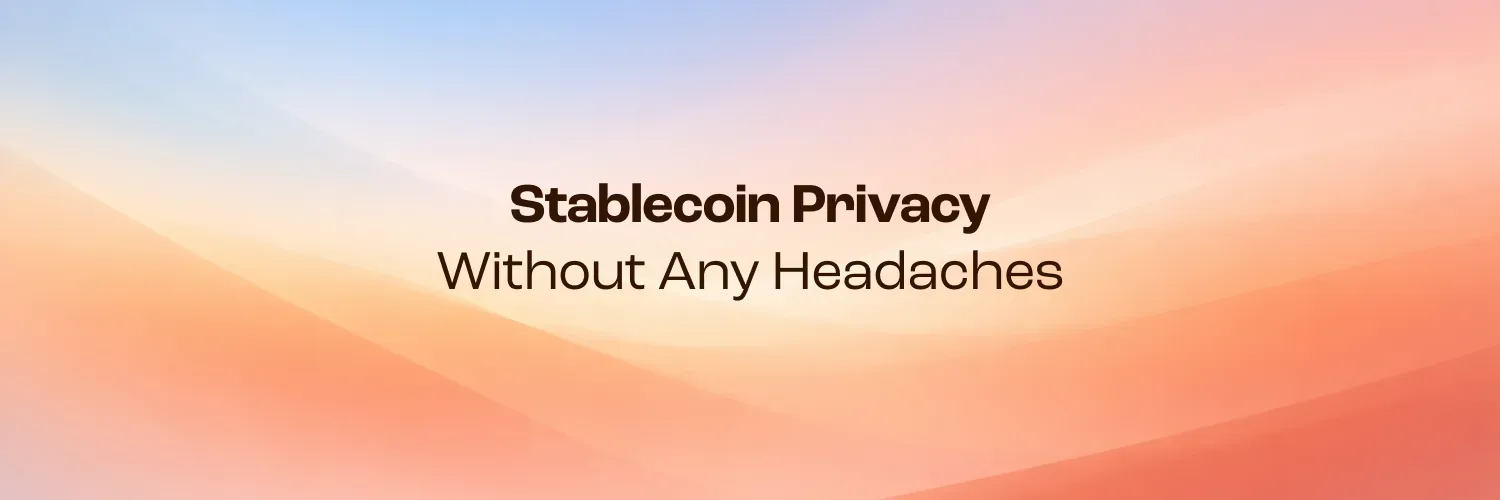 Warm desert dunes with the text: Stablecoin Privacy Without Any Headaches